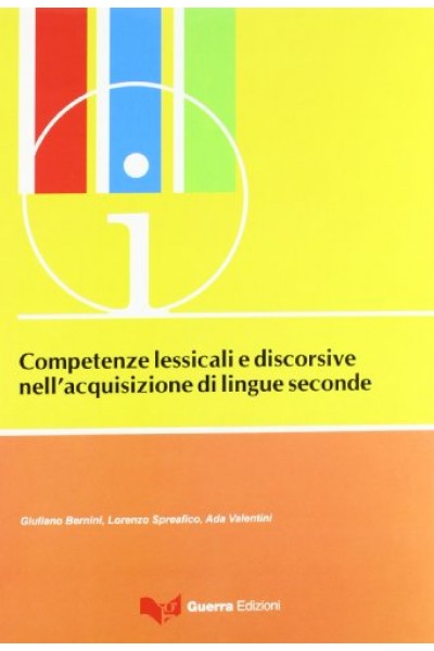 Competenze lessicali e discorsive nell'acquisizione di lingue seconde. Atti del Convegno-Seminario (Bergamo 8-10 giugno 2007)