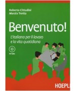 Benvenuto! L'italiano per il lavoro e la vita quotidiana - Cittadini Roberto; Trotta Marzia	