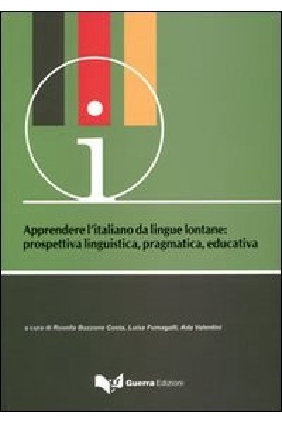 Apprendere l'italiano da lingue lontane. Prospettiva linguistica, pragmatica, educativa. atti del Convegno-seminario (Bergamo, 17-19 giugno 2010)