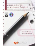 Diario di bordo per assistenti familiari. Manuale di italiano per lavoratori stranieri