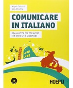 Comunicare in italiano. Grammatica per stranieri con esercizi e soluzioni