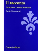 Il racconto. Letteratura, cinema, televisione - Paolo Giovannetti