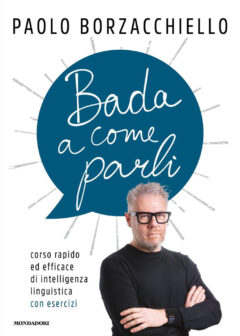 Bada a come parli. Corso rapido ed effic