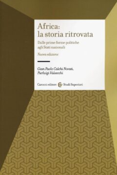 africa: la storia ritrovata. dalle prime forme politiche agli stati nazionali