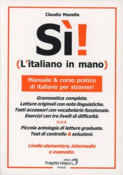 sì! l'italiano in mano. manuale e corso pratico di italiano per stranieri. livello elementare, intermedio e superiore